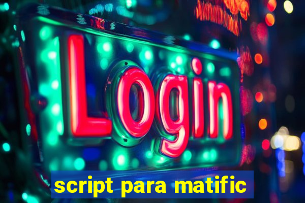 script para matific